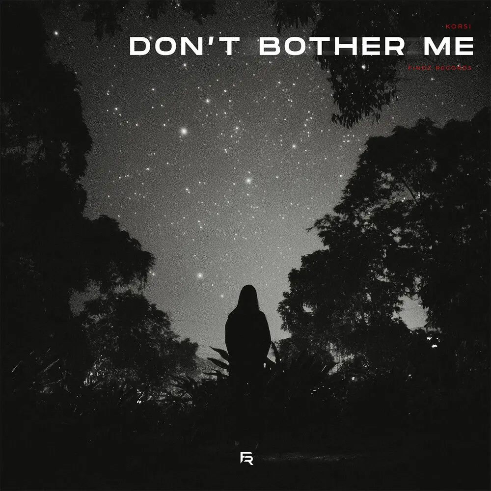 Don't Bother Me - Korsi