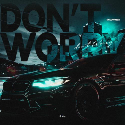 Korsi - Don't Worry
