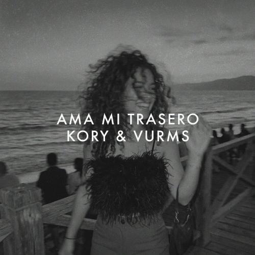 KORY, VURMS - Ama Mi Trasero (with KORY)