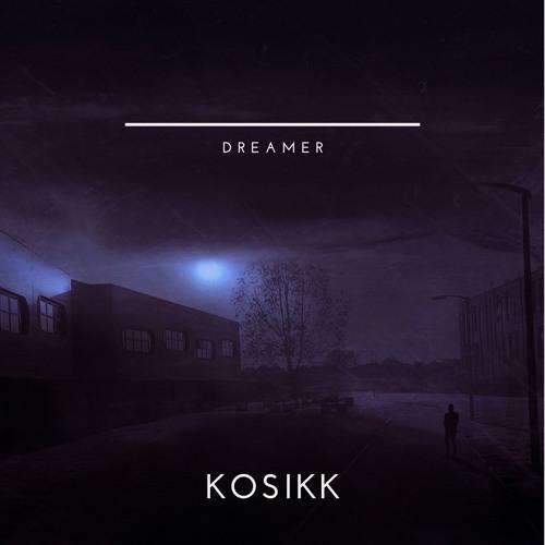 KOSIKK - Dreamer (Original Mix)