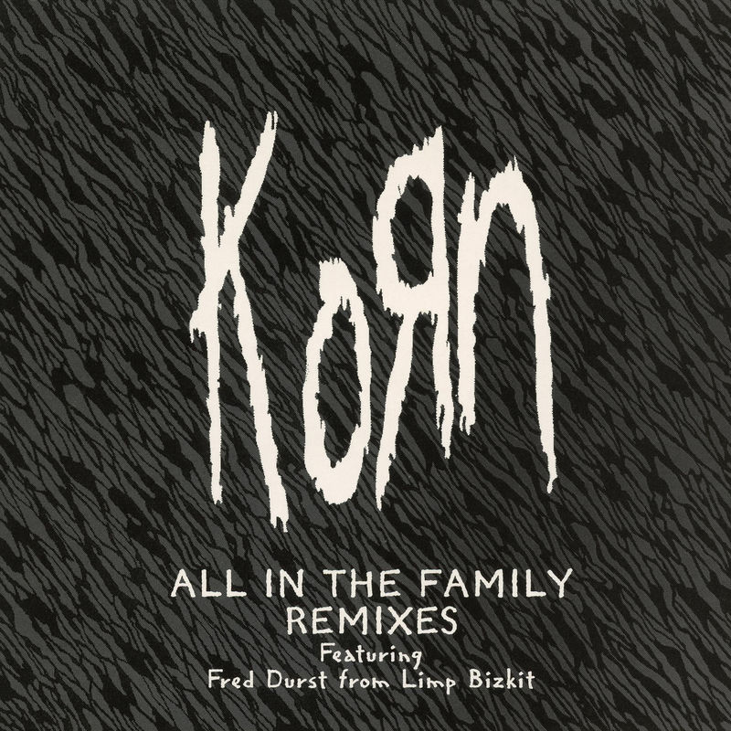 All In The Family (Feat. Fred Durst) (Clark World Mix) - KoЯn feat. Fred Durst