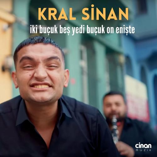 İki Buçuk Beş Yedi Buçuk On Enişte - Kral Sinan