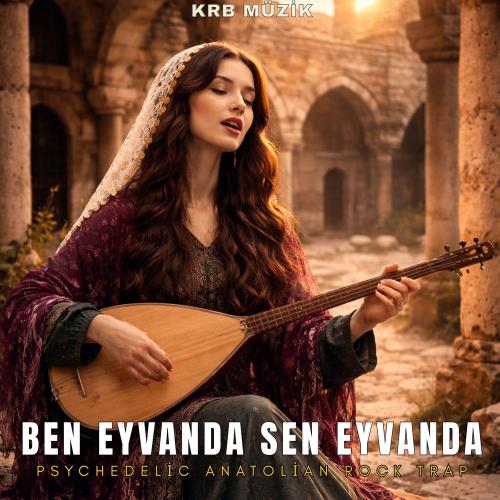 Krb Müzik - Ben Eyvanda Sen Eyvanda
