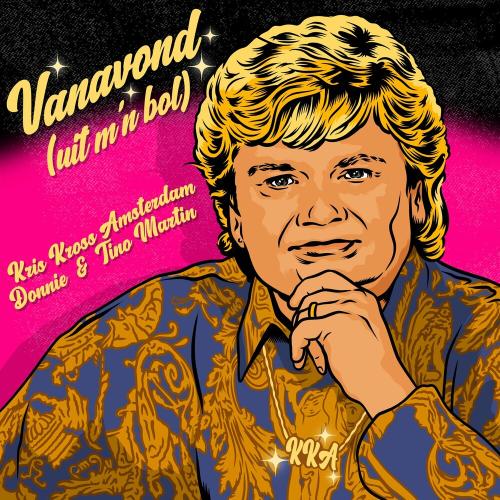 Kris Kross Amsterdam feat. Donnie x Tino Martin - Vanavond (Uit M n Bol)