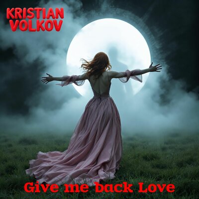 Give me back Love - Kristian Volkov