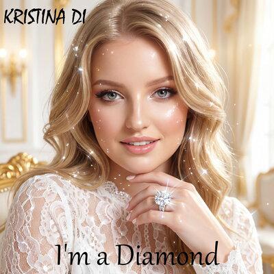 KRISTINA DI - I'm a Diamond