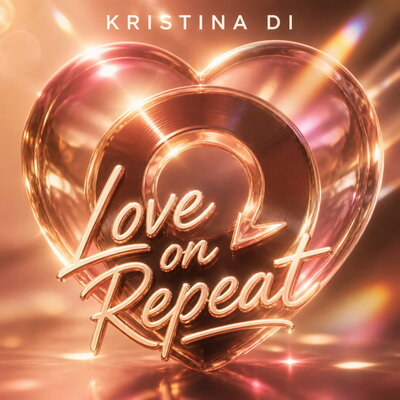 Love on Repeat - KRISTINA DI