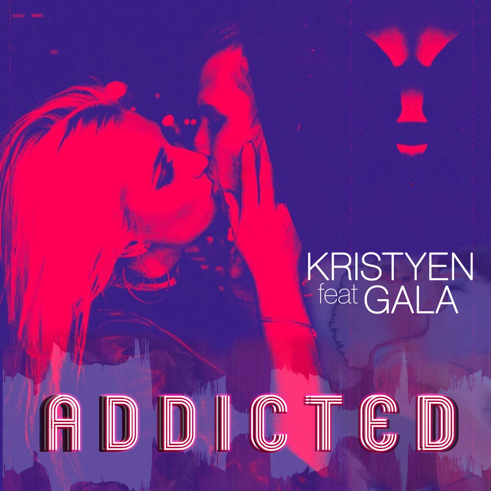 Addicted - Kristyen, Gala