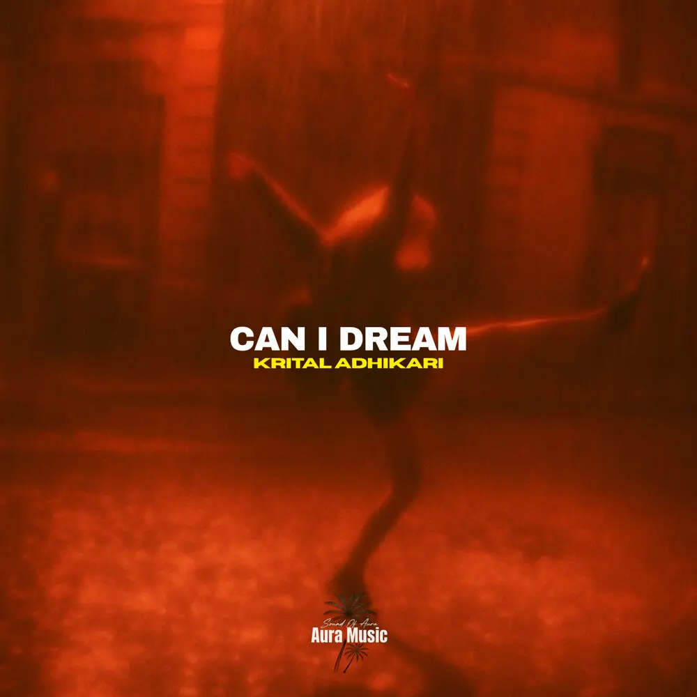 Can I Dream - Krital Adhikari
