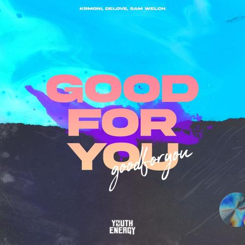 Krmoni, Delove & Sam Welch - Good for You