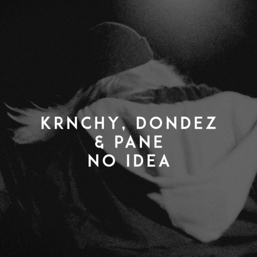 KRNCHY & DonDez & Pane - No Idea