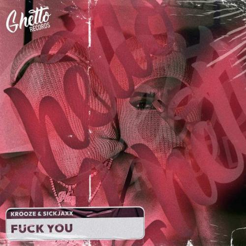 Krooze & Sickjaxx - F**k You