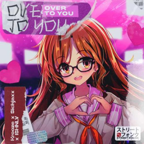 Krooze & Sickjaxx, ISHNLV - Over To You