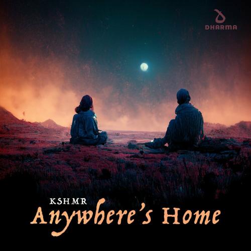 Anywhere's Home - KSHMR