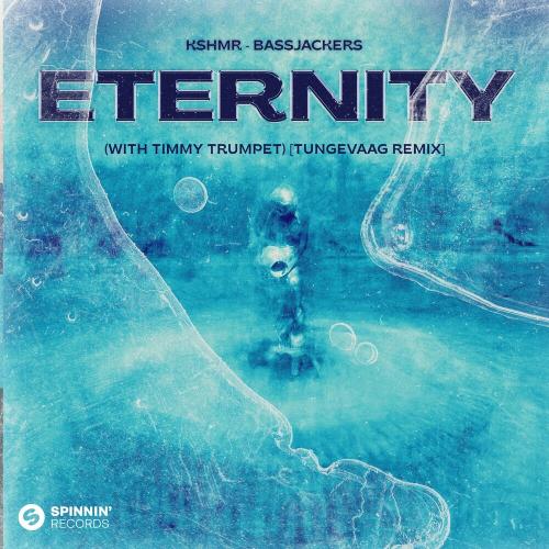 Kshmr & Bassjackers feat. Tungevaag & Timmy Trumpet - Eternity (With Timmy Trumpet) [Tungevaag Remix]