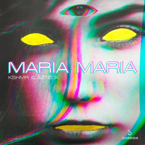 Maria Maria - KSHMR feat. Azteck