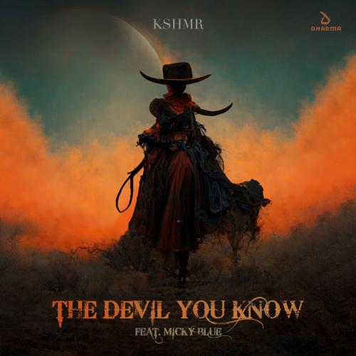 The Devil You Know - KSHMR feat. Micky Blue