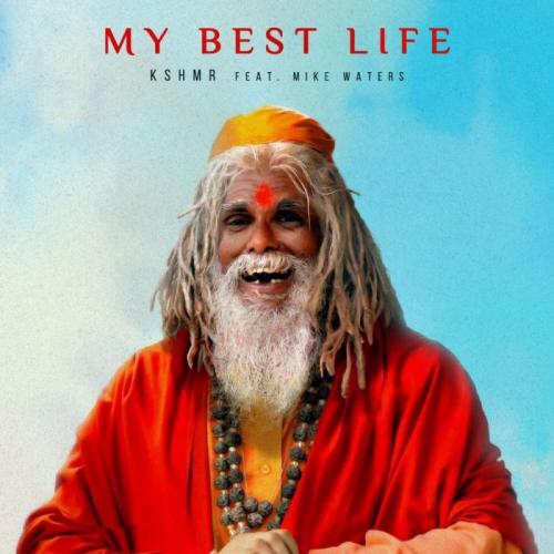 KSHMR feat. Mike Waters - My Best Life
