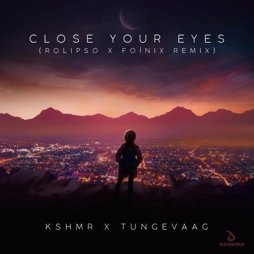 KSHMR feat. Tungevaag - Close Your Eyes (Rolipso & Foínix Remix)
