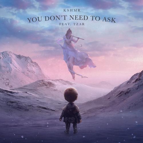 You Don't Need To Ask - KSHMR feat. TZAR