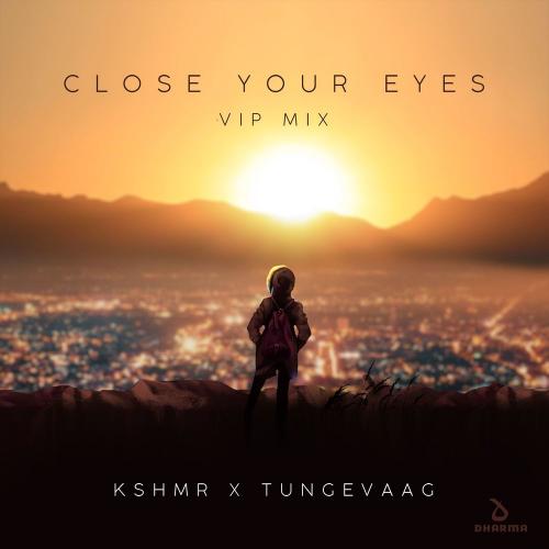 KSHMR & Tungevaag - Close Your Eyes (VIP Mix)