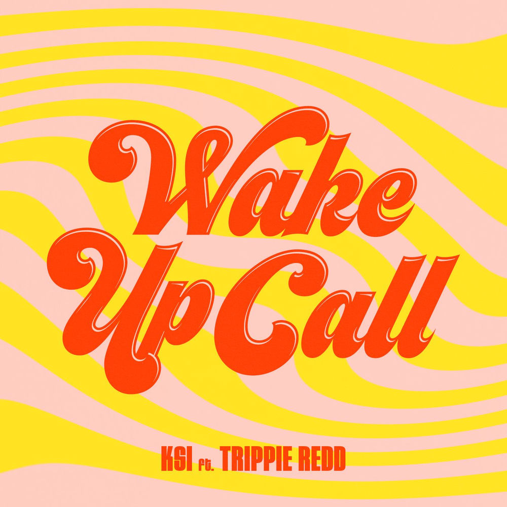 Wake Up Call (Feat. Trippie Redd) - KSI feat. Trippie Redd