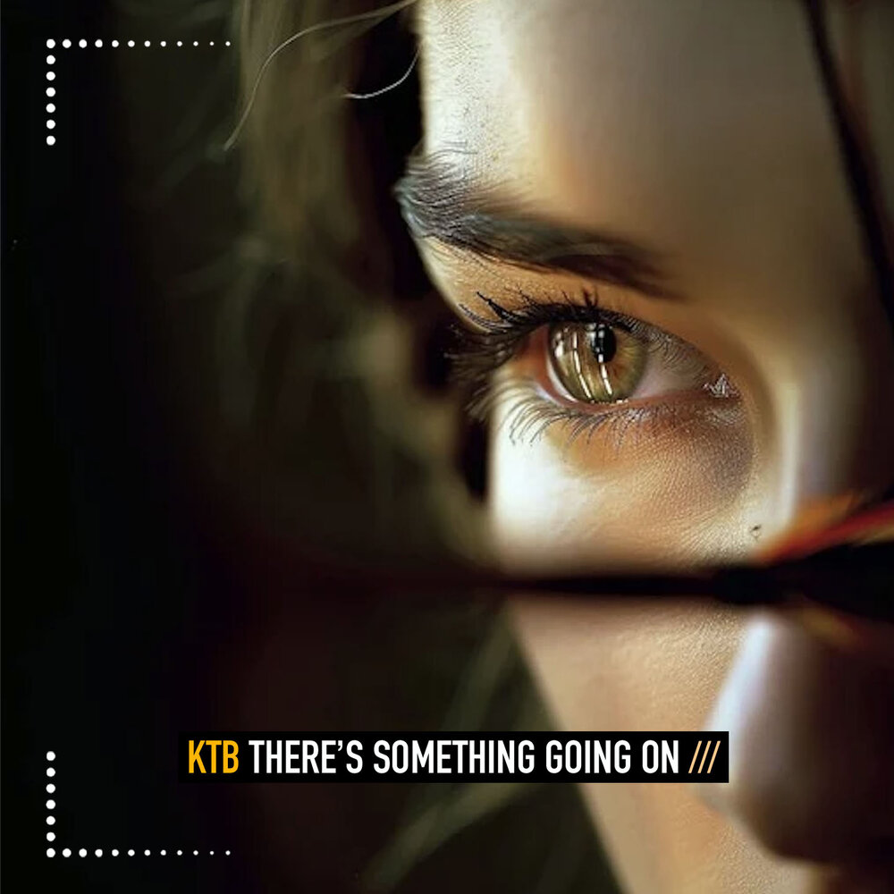 I Know There's Something Going On - KTB
