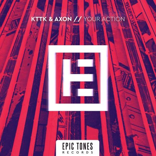 KTTK & Axon - Your Action