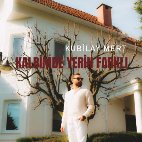 Kalbimde Yerin Farklı - Kubilay Mert