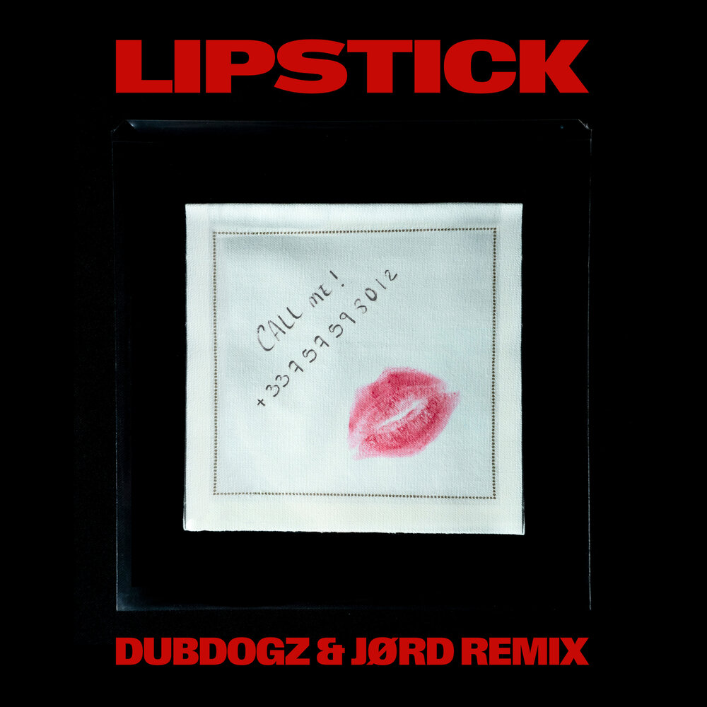 Lipstick (Dubdogz, JØRD Remix Radio) - Kungs, Dubdogz, JØRD, Andrea Tirone PKA Mind Enterprises