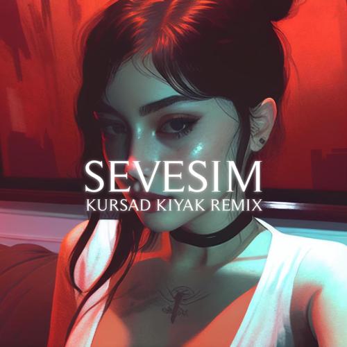 Sevesim (Remix) - Kürşad Kiyak