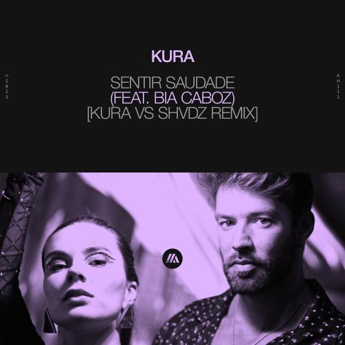 Kura feat. Bia Caboz - Sentir Saudade [Kura Vs. Shvdz Remix]