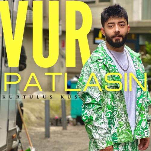 Vur Patlasın - Kurtuluş Kuş