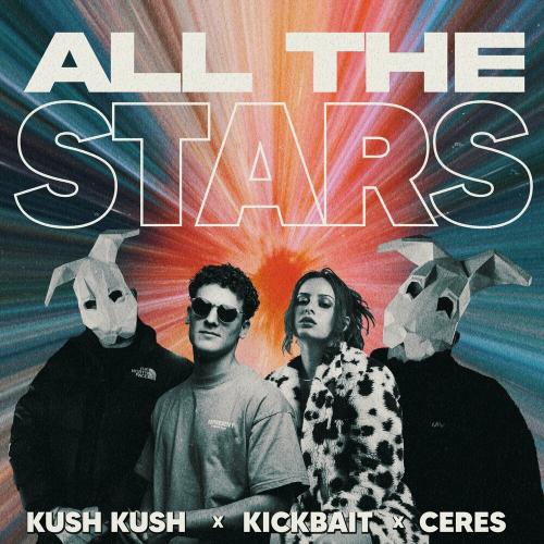 Kush Kush feat. Kickbait & Ceres - All The Stars