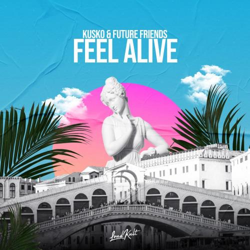 Kusko & Future Friends - Feel Alive