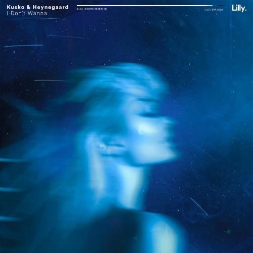 Kusko & Heynegaard - I Don't Wanna