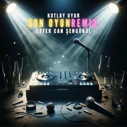Son Oyun (feat. Cafer Can Şengönül) [Remix] - Kutlay Uyar