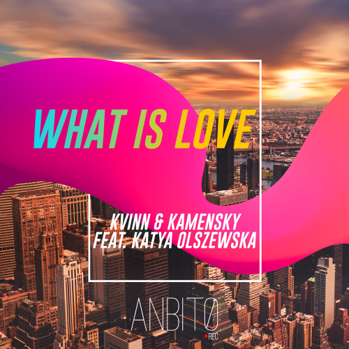 Kvinn & Kamensky feat. Katya Olszewska - What Is Love