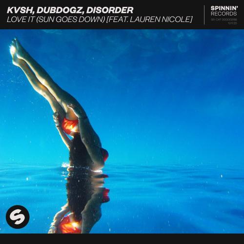 KVSH & Dubdogz & Disorder feat. Lauren Nicole - Love It (Sun Goes Down)