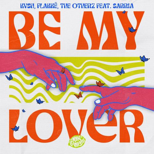 Kvsh, Flakkë & The Otherz feat. Sarriá - Be My Lover