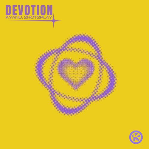 KYANU, 2HOT2PLAY - Devotion