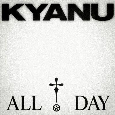 KYANU - All Day
