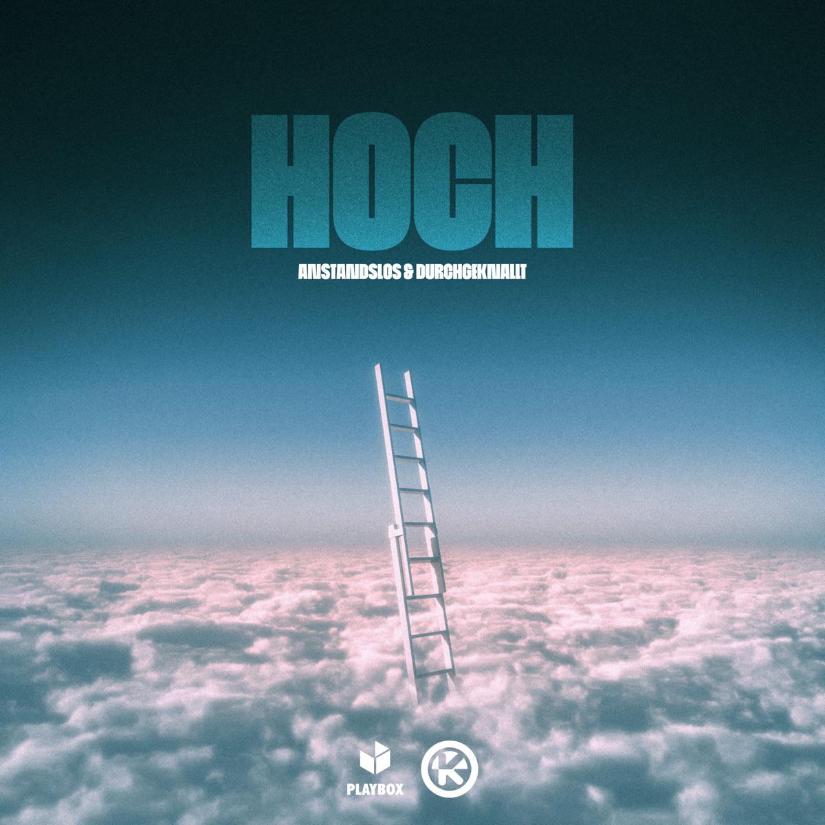 Hoch - KYANU & Anstandslos & Durchgeknallt