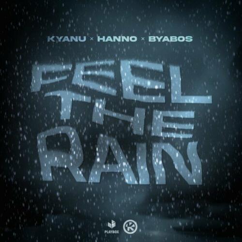 KYANU feat. Hanno x Byabos - Feel The Rain