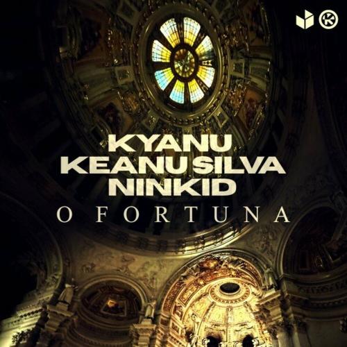 KYANU feat. Keanu Silva & Ninkid - O Fortuna
