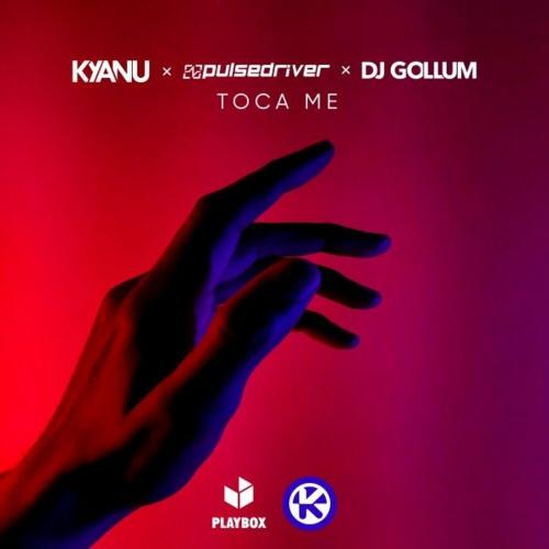 KYANU feat. Pulsedriver & DJ Gollum - Toca Me