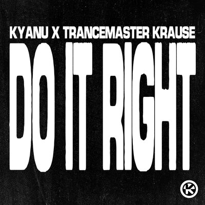 Do It Right - KYANU, Trancemaster Krause