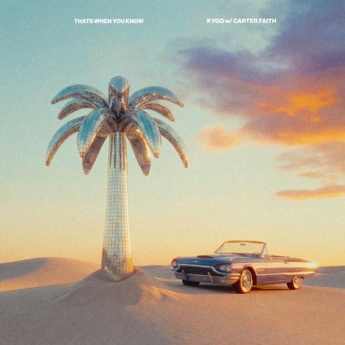 Kygo & Carter Faith - That's When You Know