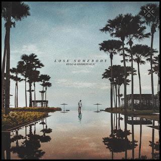 Lose Somebody - Kygo feat. OneRepublic