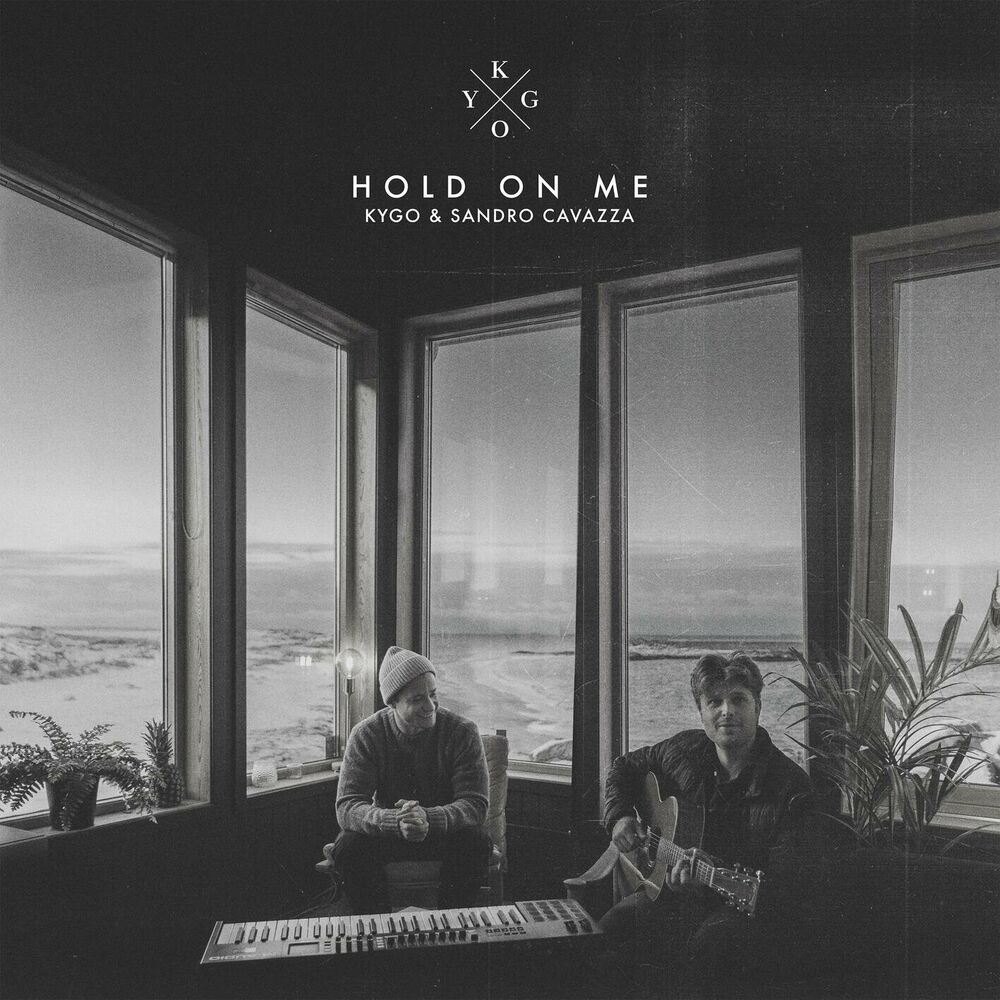 Hold On Me - Kygo & Sandro Cavazza
